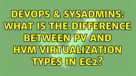 lv hvm|Handbook Posts: The Difference Between a LVM and HVM.